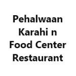 Pehalwaan Karahi n Food Center Restaurant