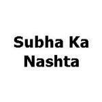 Subha Ka Nashta