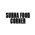 Subha Food Corner
