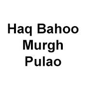 Haq Bahoo Murgh Pulao