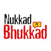 Nukkad Pe Bhukkad