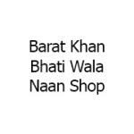 Barat Khan Bhati Wala Naan Shop
