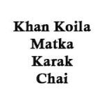 Khan Koila Matka Karak Chai