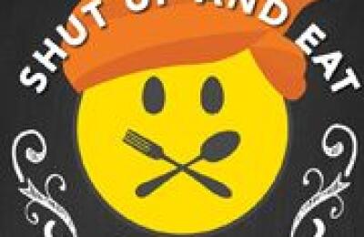 Shut Up And Eat
