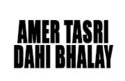 Amer Tasri Dahi Bhalay