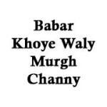 Babar Khoye Waly Murgh Channy