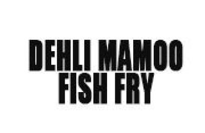 Dehli Mamoo Fish Fry