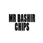 Mr Bashir Chips