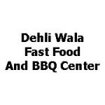 Dehli Wala Fast Food And BBQ Center