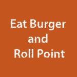 Eat Burger and Roll Point