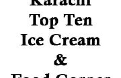 Karachi Top Ten Ice Cream & Food Corner