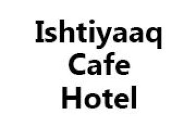 Ishtiyaaq Cafe Hotel
