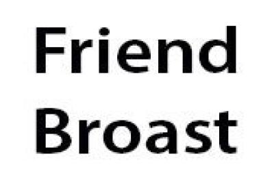 Friend Broast
