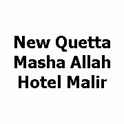 New Quetta Masha Allah Hotel Malir