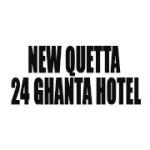 New Quetta 24 Ghanta Hotel