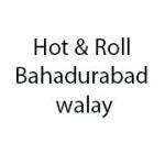 Hot & Roll Bahadurabad Walay