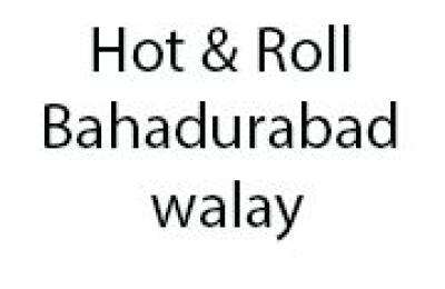Hot & Roll Bahadurabad Walay
