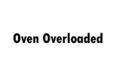 Oven Overloaded