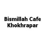 Bismillah Cafe Khokhrapar