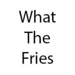What The Fries